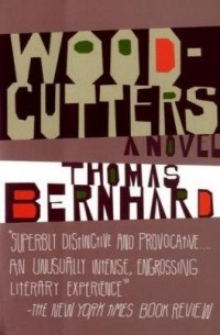 Thomas Bernhard - Woodcutters