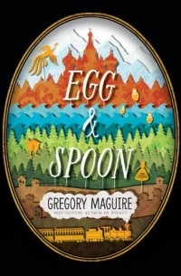 Gregory Maguire - Egg & Spoon