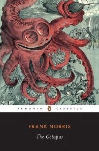Frank Norris - The Octopus: The Epic of Wheat v. 1: A Story of California