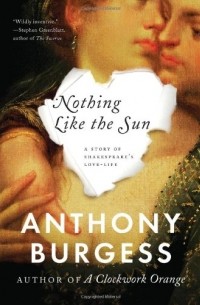 Anthony Burgess - Nothing Like the Sun