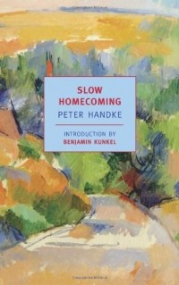 Peter Handke - Slow Homecoming
