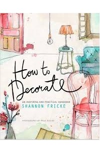 Shannon Fricke - How To Decorate