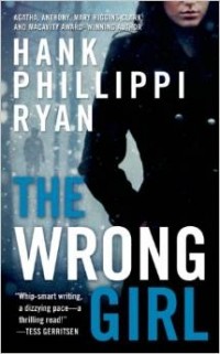 Hank Phillippi Ryan - The Wrong Girl