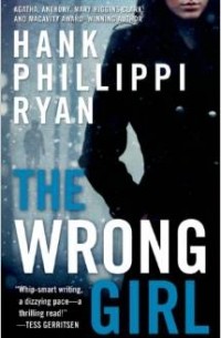 Hank Phillippi Ryan - The Wrong Girl
