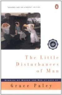 Grace Paley - The Little Disturbances of Man