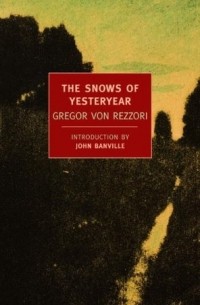 Gregor von Rezzori - The Snows of Yesteryear