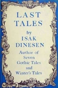 Isak Dinesen - Last Tales