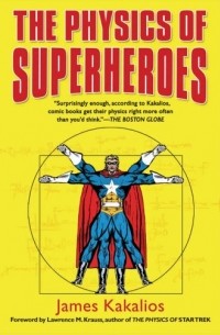 James Kakalios - The Physics of Superheroes