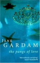 Jane Gardam - The Pangs Of Love