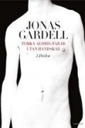 Jonas Gardell - Döden (Torka aldrig tårar utan handskar #3)