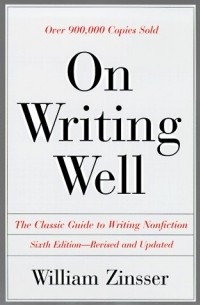 Уильям Зинсер - On Writing Well: The Classic Guide to Writing Nonfiction