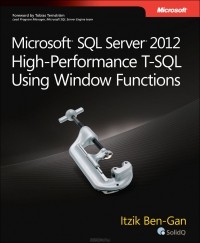 Ицик Бен-Ган - Microsoft SQL Server 2012 High-Performance T-SQL Using Window Functions