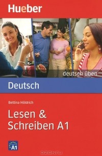 Bettina Holdrich - Deutsch Uben A1: Lesen & Schreiben