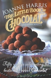 Джоанн Харрис - The Little Book of Chocolat