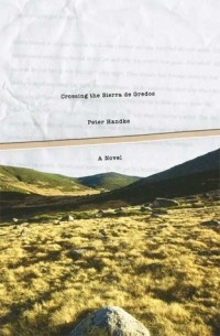 Peter Handke - Crossing the Sierra De Gredos