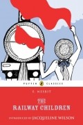 Эдит Несбит - The Railway Children