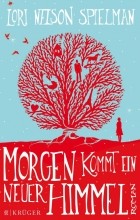 Lori Nelson Spielman - Morgen kommt ein neuer Himmel