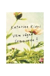 Katarina Kieri - Vem vågar sommaren?