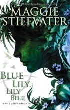 Maggie Stiefvater - Blue Lily, Lily Blue