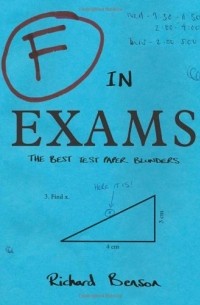 Ричард Бенсон - F In Exams: The Best Test Paper Blunders: The Funniest Test Paper Blunders