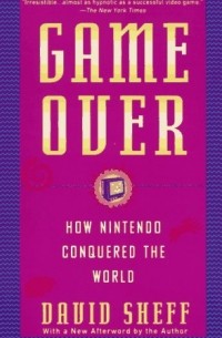 David Sheff - Game over: How Nintendo Conquered the World