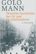 Golo Mann - Deutsche Geschichte des 19. und 20. Jahrhunderts