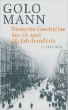Golo Mann - Deutsche Geschichte des 19. und 20. Jahrhunderts