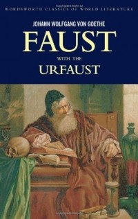 Иоганн Вольфганг фон Гёте - Faust: A Tragedy In Two Parts & The Urfaust