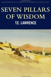 Томас Эдвард Лоуренс - Seven Pillars of Wisdom