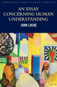 John Locke - An Essay Concerning Human Understanding: Second Treatise of Goverment