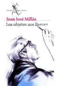 Juan José Millás - Los objetos nos llaman