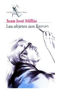 Juan José Millás - Los objetos nos llaman