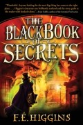 F. E. Higgins - The Black Book of Secrets