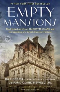  - Empty Mansions: The Mysterious Life of Huguette Clark and the Spending of a Great American Fortune