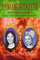 T.R. Heinan - L&#039;Immortalite: Madame Lalaurie and the Voodoo Queen