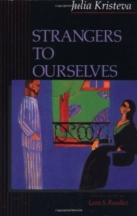 Julia Kristeva - Strangers to Ourselves