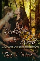 Tara S. Wood - Redemption in Blood: A Novel of The Penitent
