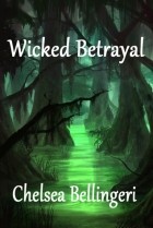 Chelsea Bellingeri - Wicked Betrayal