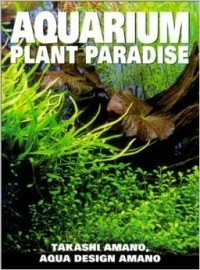 Takashi Amano - Aquarium Plant Paradise
