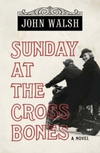 Джон Уолш - Sunday at the Cross Bones
