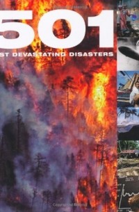  - 501 Most Devastating Disasters