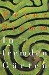 Peter Stamm - In fremden Gärten (сборник)