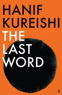Hanif Kureishi - The Last Word