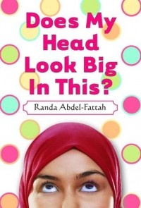 Randa Abdel-Fattah - Does My Head Look Big In This?