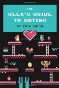 Эрик Смит - The Geek&#039;S Guide to Dating