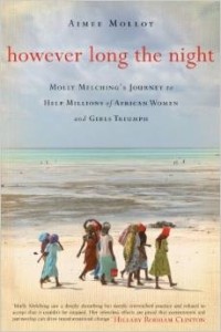 Эйми Моллой - However Long the Night: Molly Melching's Journey to Help Millions of African Women and Girls Triumph