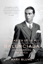 Mary Blume - The Master of Us All: Balenciaga, His Workrooms, His World