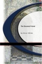 Oscar Wilde - The Devoted Friend