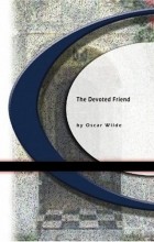 Oscar Wilde - The Devoted Friend