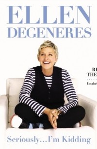 Ellen DeGeneres - Seriously...I'm Kidding